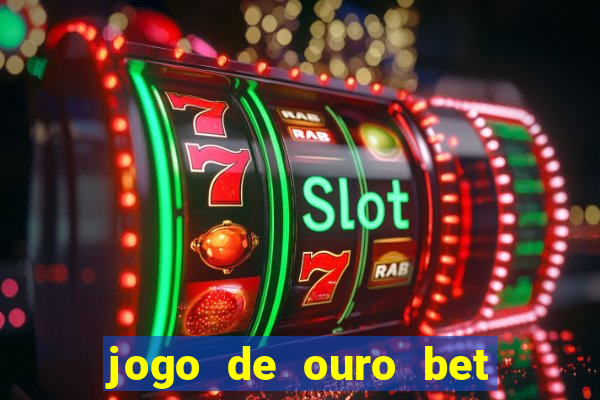 jogo de ouro bet codigo promocional